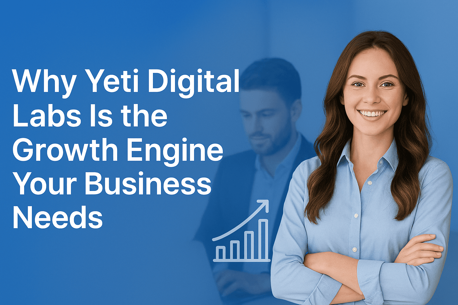 Why Yeti Digital Labs Is the Growth Engine Your Business Needs
